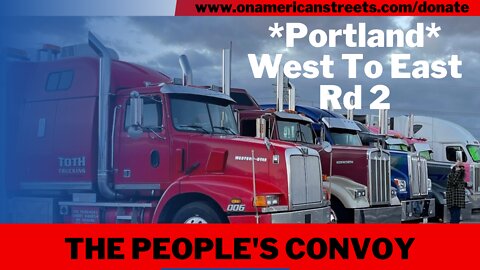 #live #irl - The People's Convoy *Portland* West - East Pt. 2