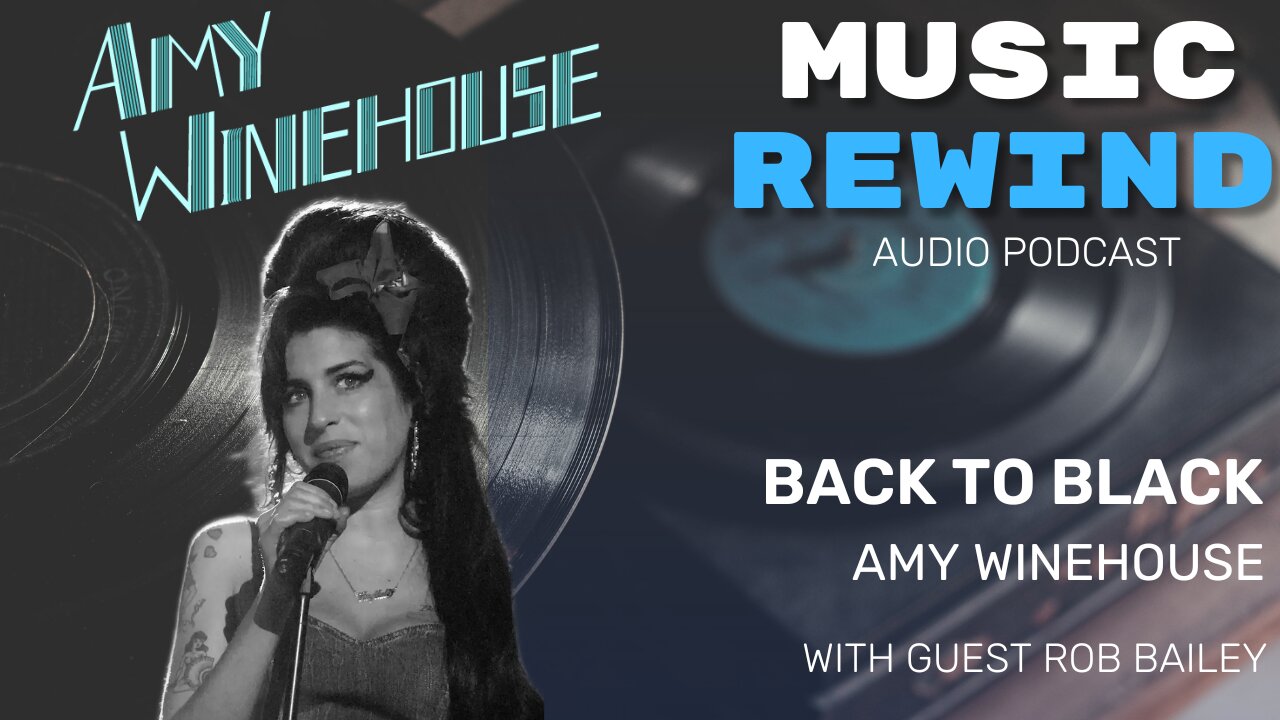 Amy Winehouse: Back To Black with guest Rob Bailey