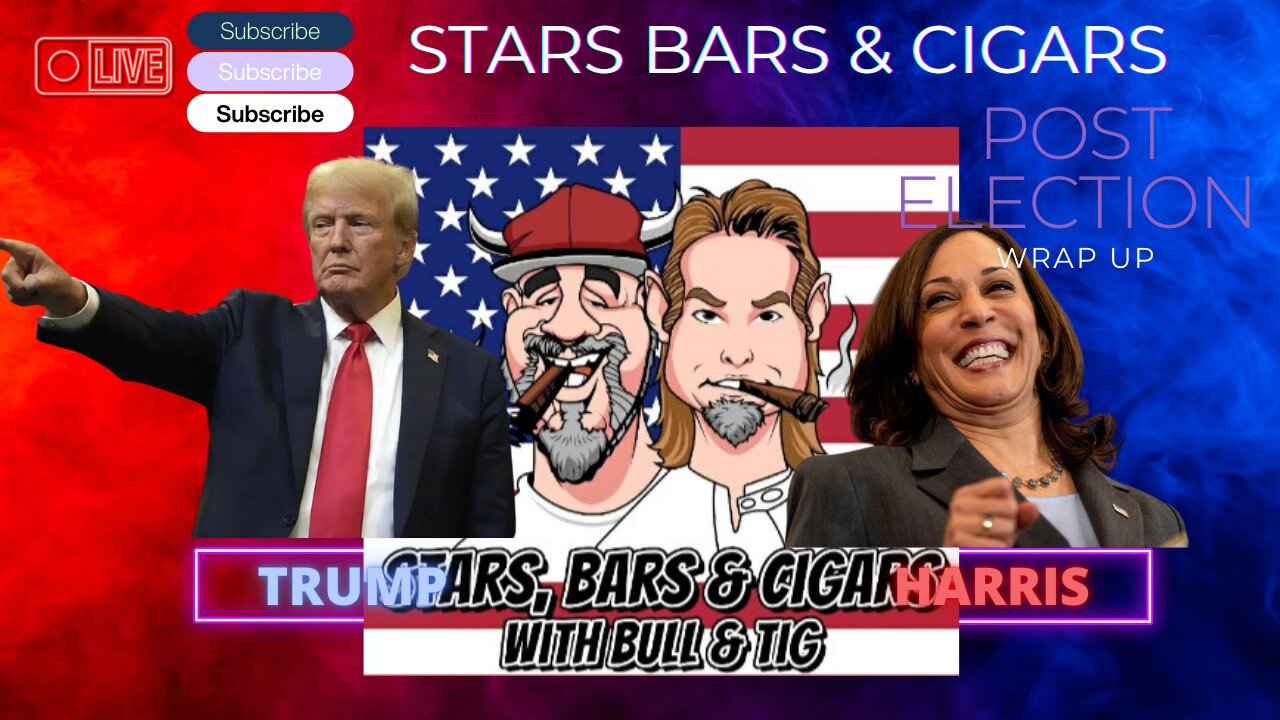 STARS BARS & CIGARS, E.60, POST ELECTION WRAP UP...