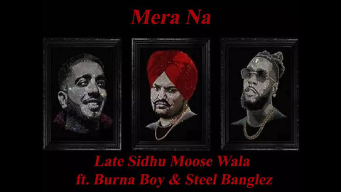 SIDHU MOOSE WALA : Mera Na (Official Video) Feat. Burna Boy & Steel Banglez | Navkaran Brar