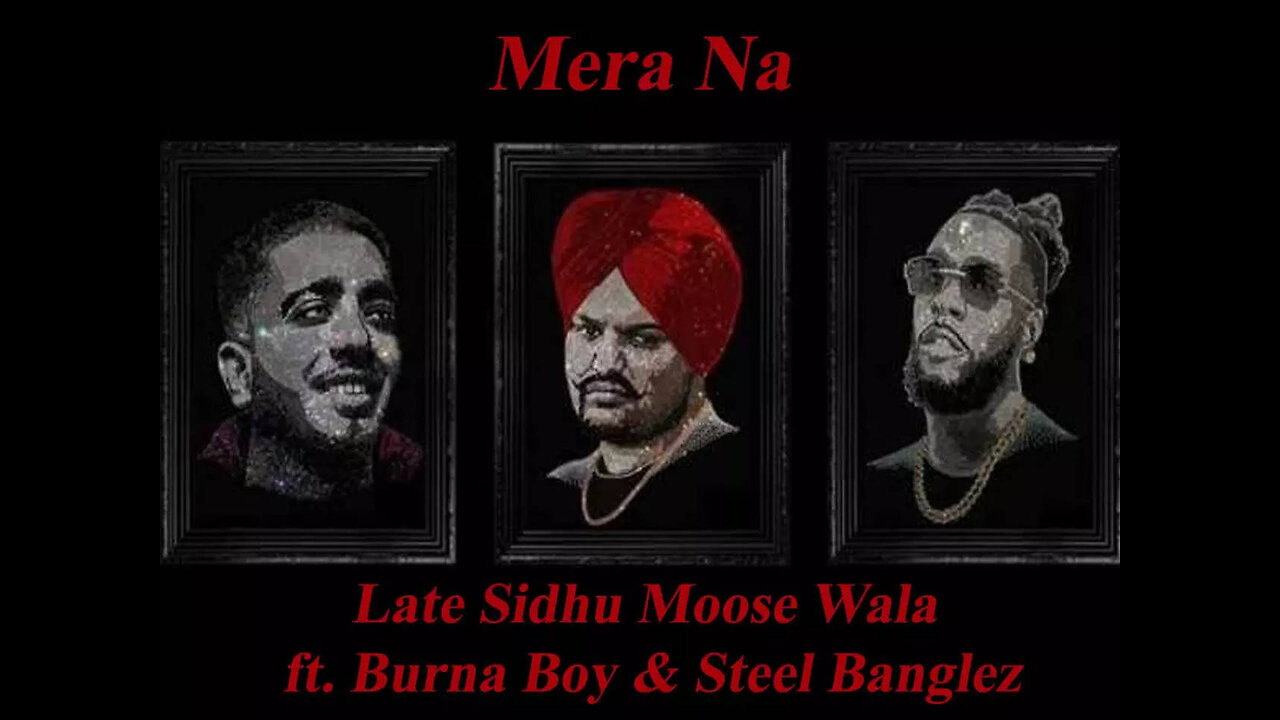 SIDHU MOOSE WALA : Mera Na (Official Video) Feat. Burna Boy & Steel Banglez | Navkaran Brar