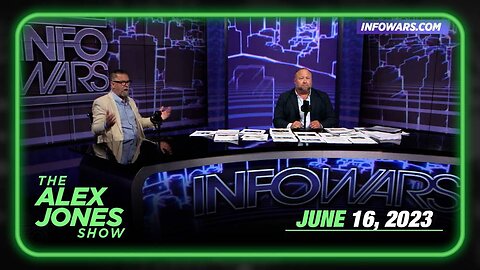 The Alex Jones Show FRIDAY FULL SHOW 06/16/23