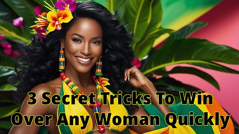 3 Secret Tricks To Win Over Any Woman Quickly