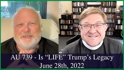 Anglican Unscripted 739 - Is "Life" Trump's legacy?