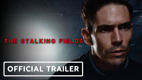 The Stalking Fields - Official Trailer