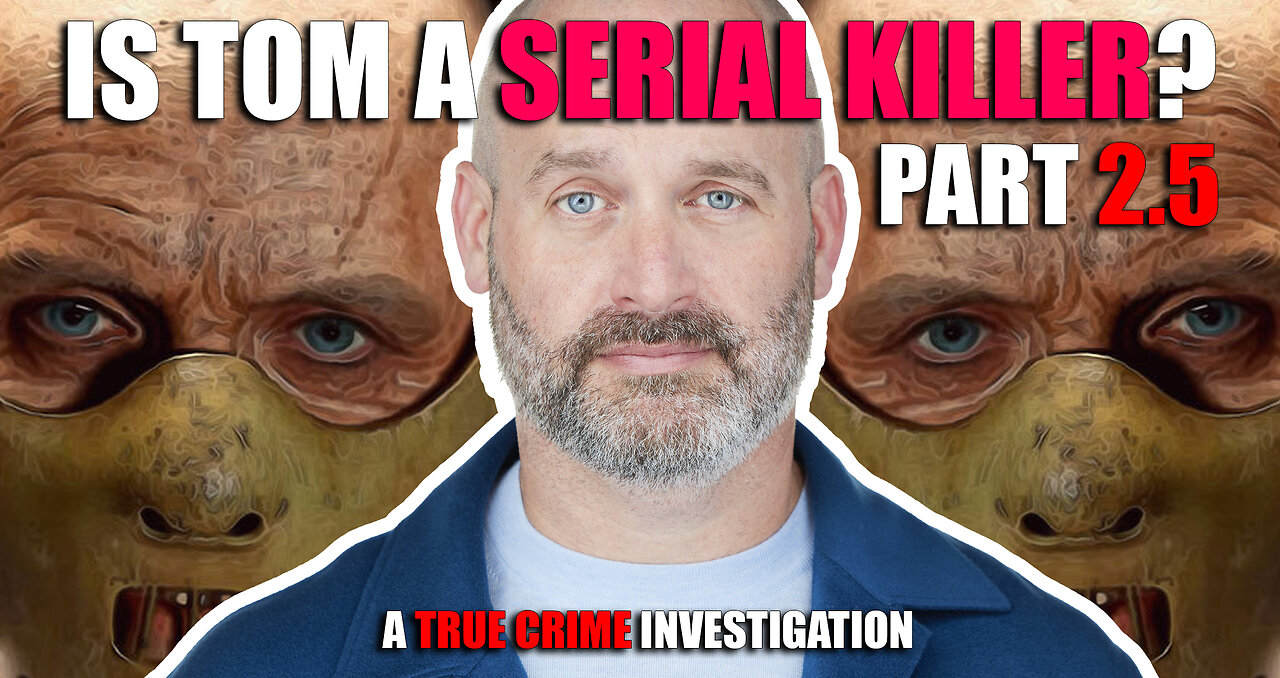 Part 2.5: Is Tom Segura a Serial Killer?