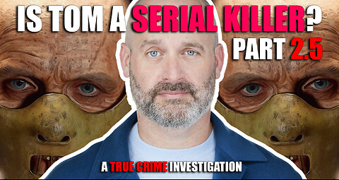 Part 2.5: Is Tom Segura a Serial Killer?