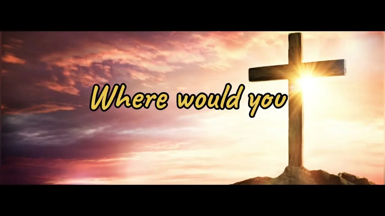 Where would you be if you did not know God