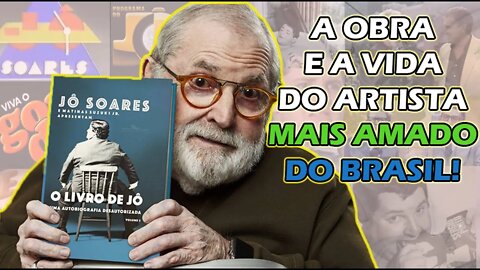 TUDO SOBRE JÔ SOARES - O ARTISTA MAIS COMPLETO DO BRASIL