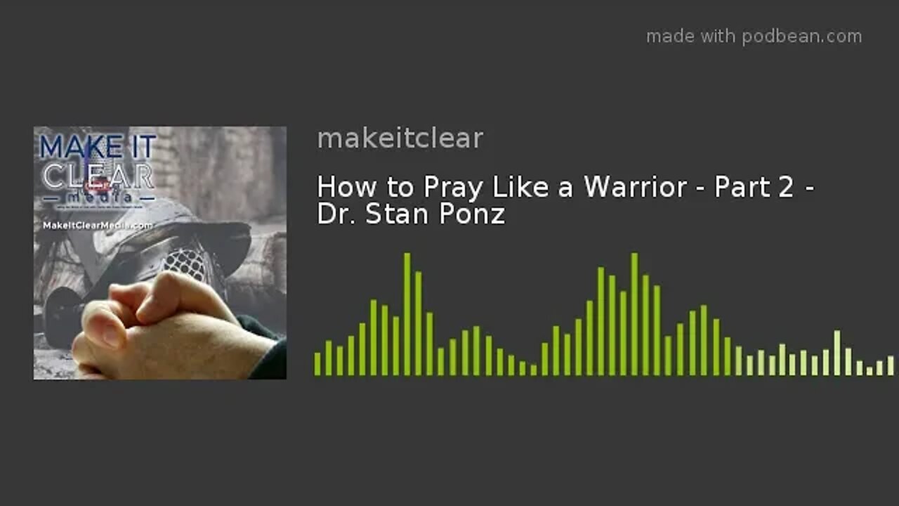 How to Pray Like a Warrior - Part 2 - Dr. Stan Ponz