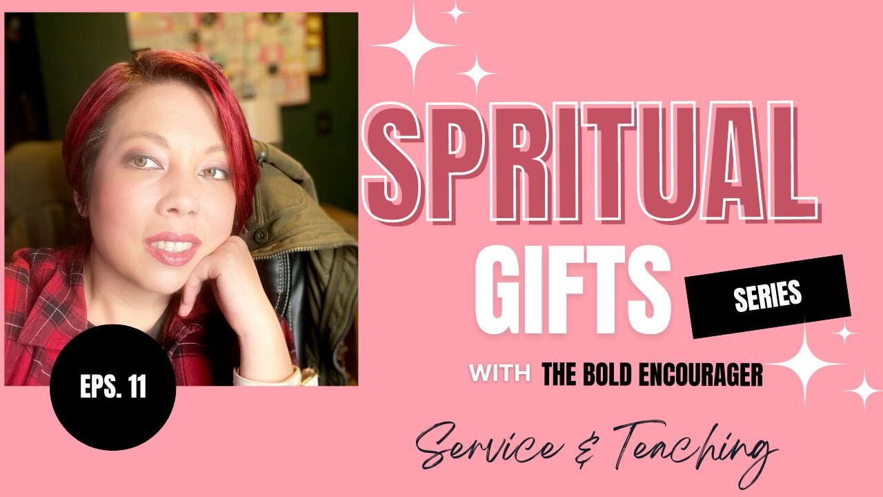 Spiritual Gifts | Episode 11: Service & Teaching