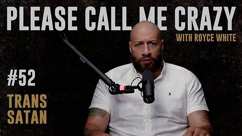 Trans Satan, Corporate Equality Index, CIA Treason | EP #52 | Royce White