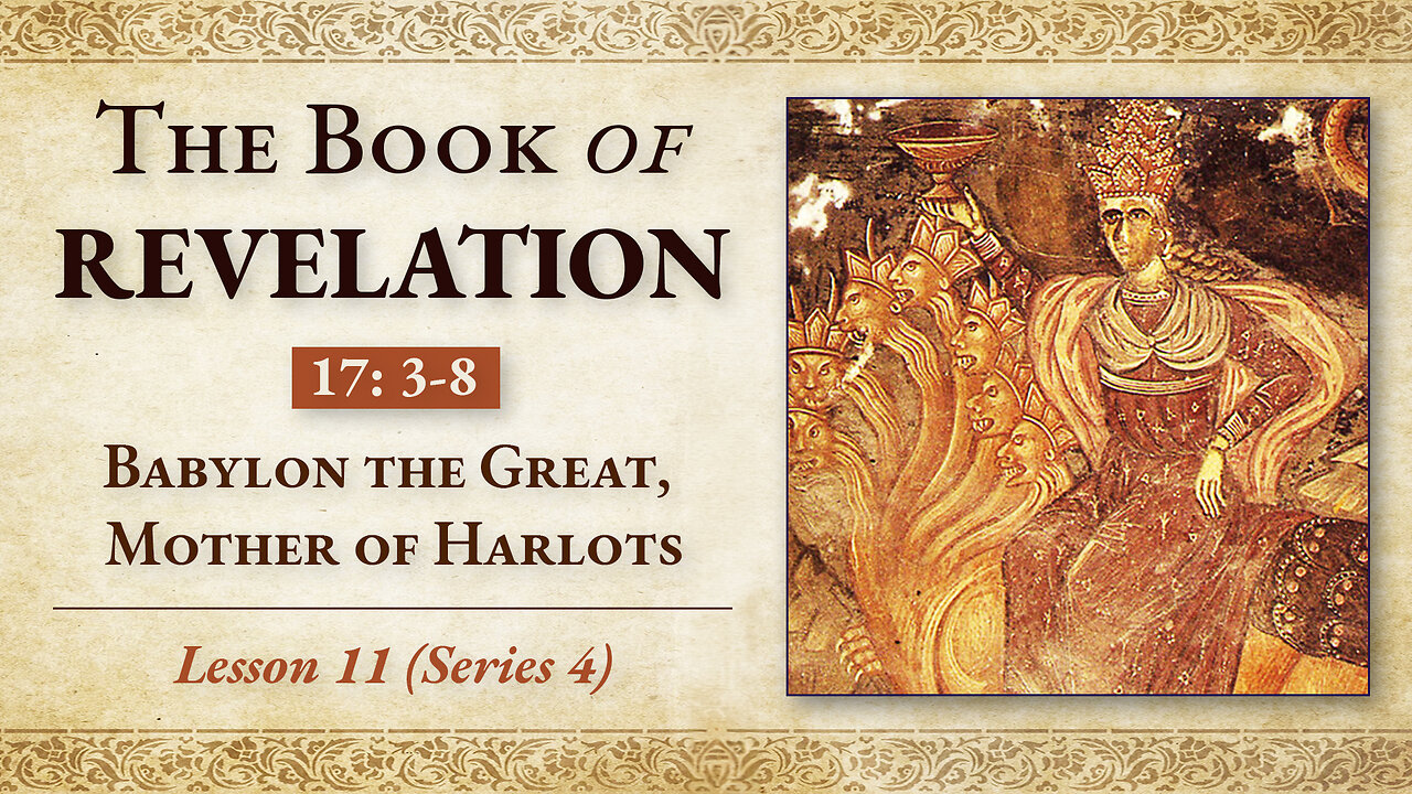 Babylon the Great, Mother of Harlots: Revelation 17: 3-8 — Lesson 11 (Series 4)