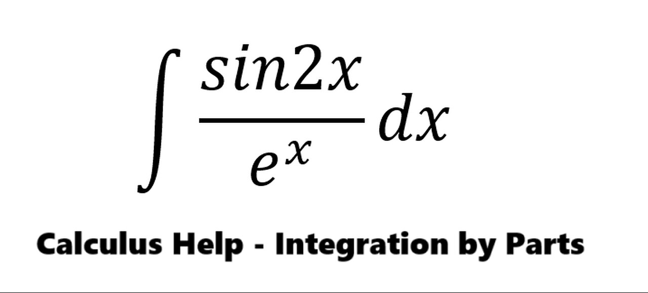 Calculus Help: Integral ∫ sin2x/e^x dx - Integration by parts - Techniques