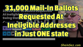 31,000 Mail-In Ballots Requested At Ineligible Addresses in Just ONE state-688