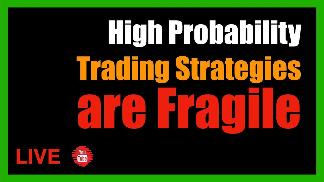 High Probability Trading Strategies are Fragile