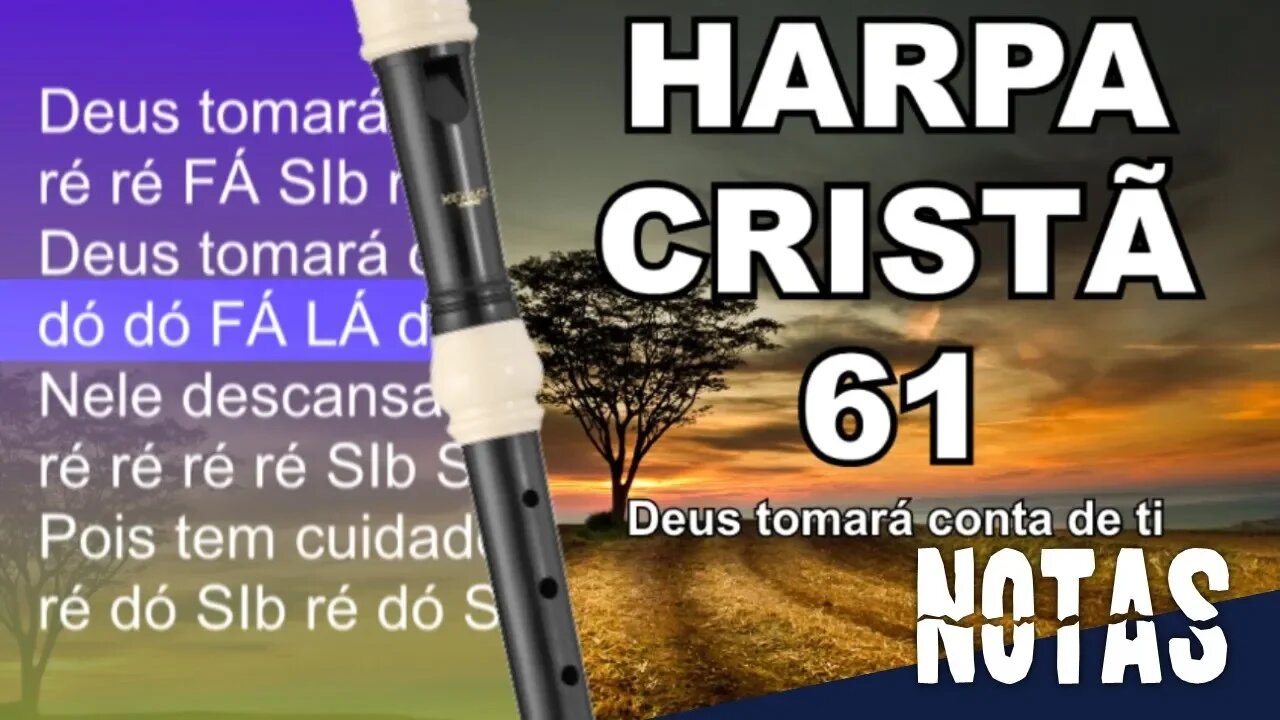 Harpa Cristã 061 - Deus tomará conta de ti - Cifra melódica