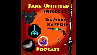 Fake, Untitled Podcast: Episode 127 - Big Money, Big Prizes