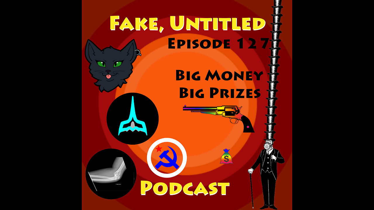 Fake, Untitled Podcast: Episode 127 - Big Money, Big Prizes