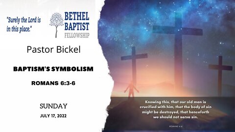 BAPTISM'S SYMBOLISM | Pastor Bickel | Bethel Baptist Fellowship [SERMON]