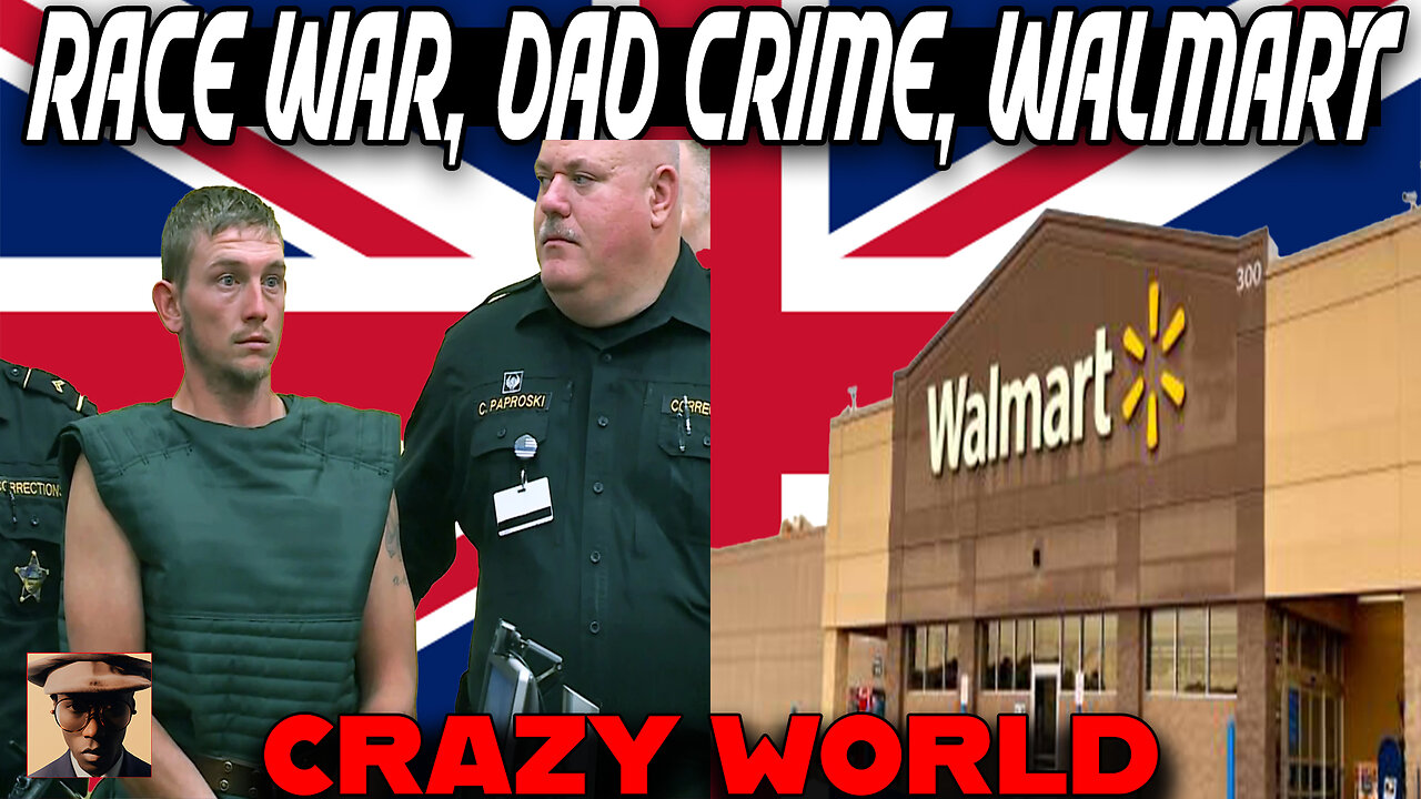 The UK Has a HUGE Problem, Walmart Kidnapping, Father Unalives Children