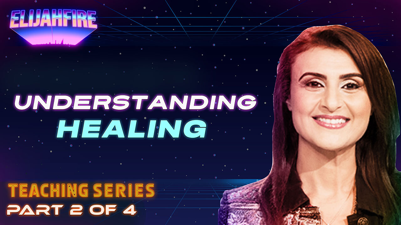 ElijahFire: Understanding Healing ft. Yvon Attia – Part 2 | Teaching Series