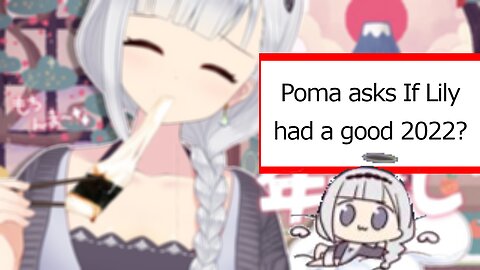 Poma asks vtuber shirayuri lily if she enjoyed 2022