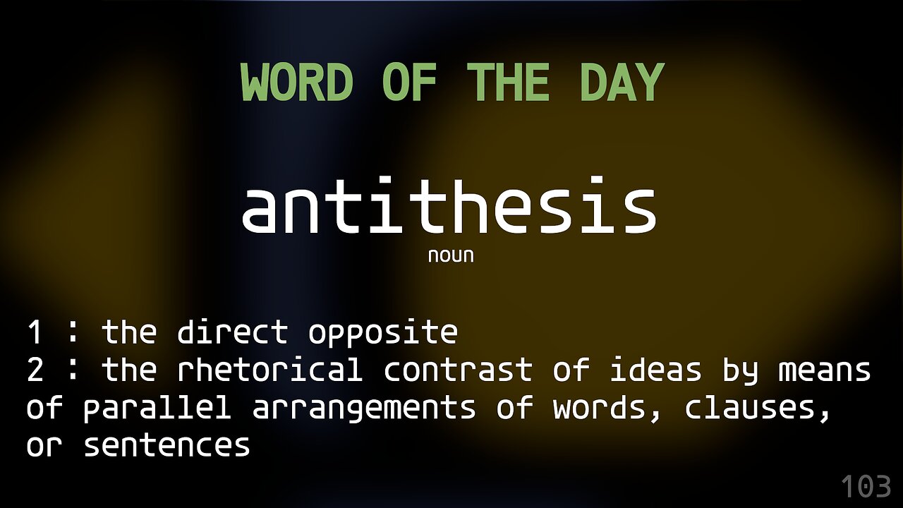 Word Of The Day 103 'antithesis'