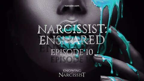 Narcissist Ensnared : Episode 10