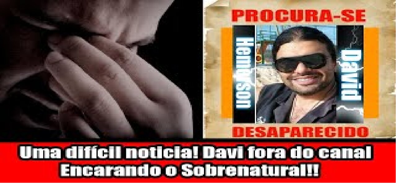 Uma difícil noticia! Davi fora do canal Encarando o Sobrenatural!