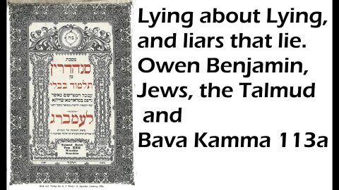 Lying about the Jews and the Talmud. Owen Benjamin and Bava Kamma 113a