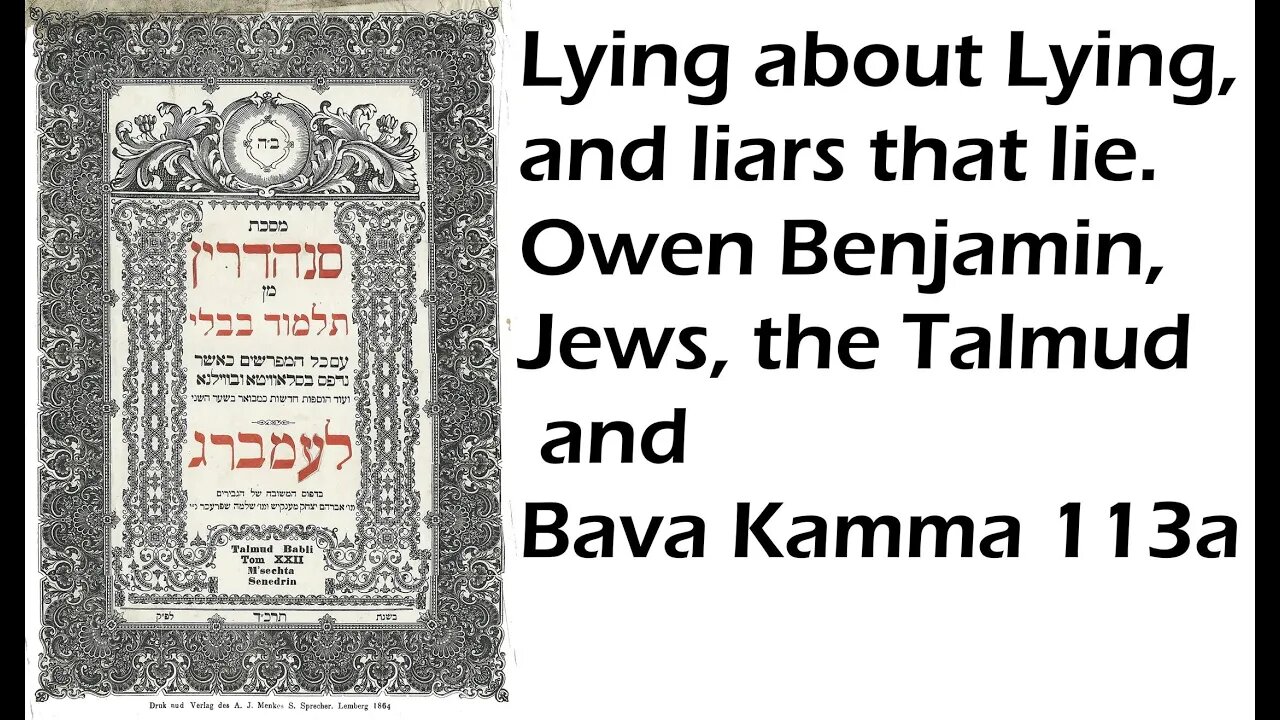 Lying about the Jews and the Talmud. Owen Benjamin and Bava Kamma 113a