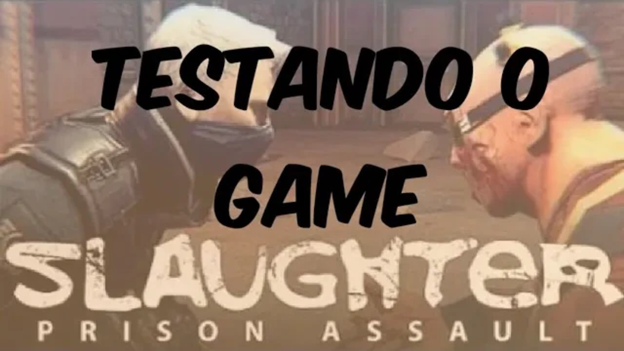 Testando o game: Slaughter 2 prison assault