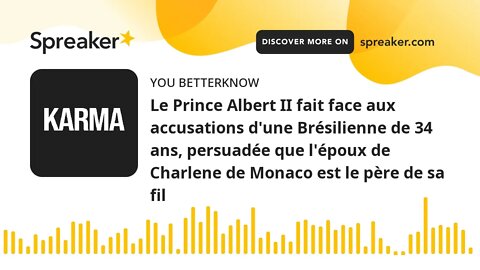 Le Prince Albert II fait face aux accusations d'une Brésilienne de 34 ans, persuadée que l'époux de