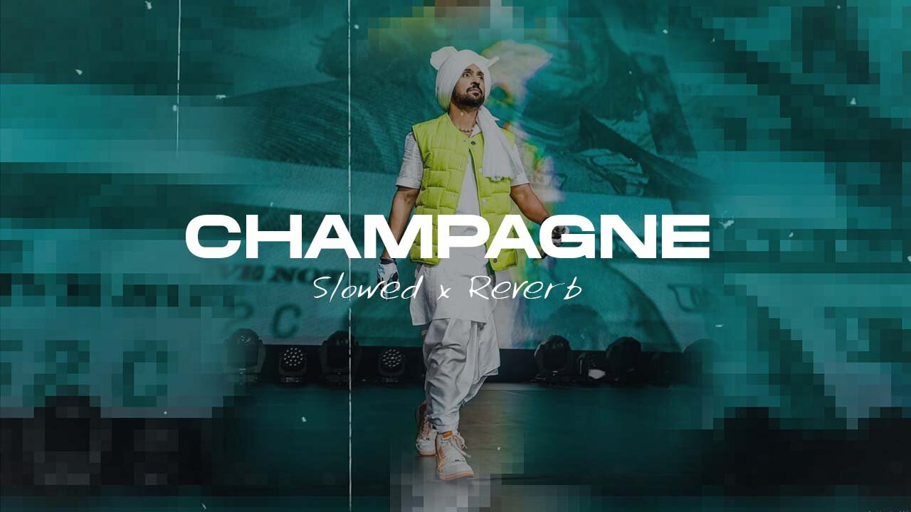 CHAMPAGNE | Diljit Dosanjh | Slowed and Reverb | #lofimusic #slowedandreverb |