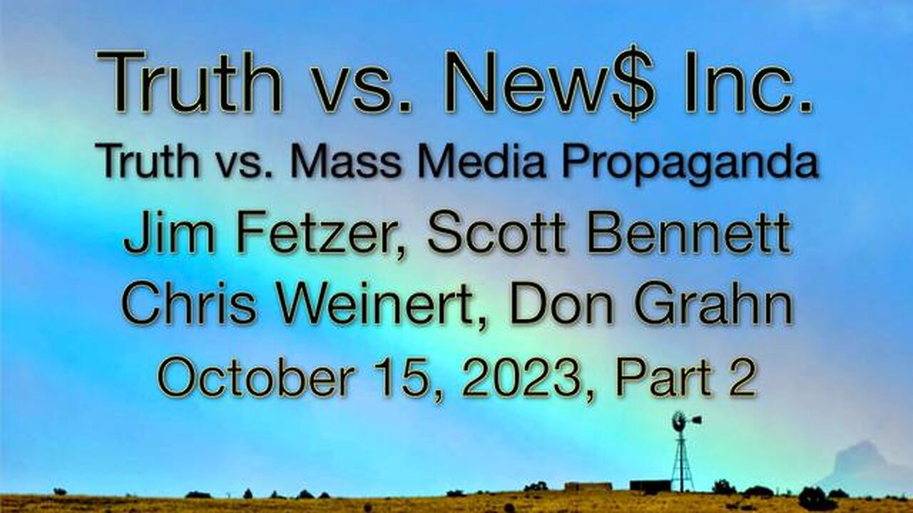 Truth vs. NEW$ Inc Part 2 (15 October 2023) with Don Grahn, Scott Bennett, and Chris Weinert