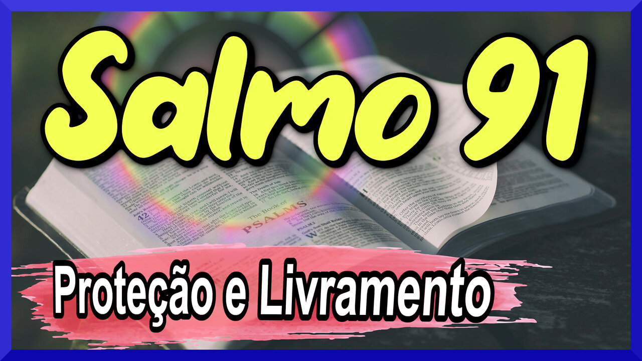 Salmo 91 - proteção e livramento