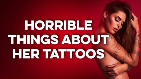 IF SHE HAS TATTOOS Leave Her Immediatly (Men Going Their Own Way)