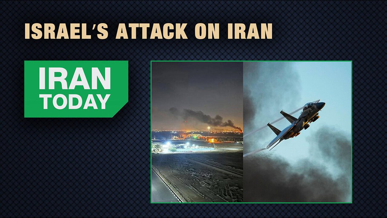 Iran Today: Israel’s attack on Iran