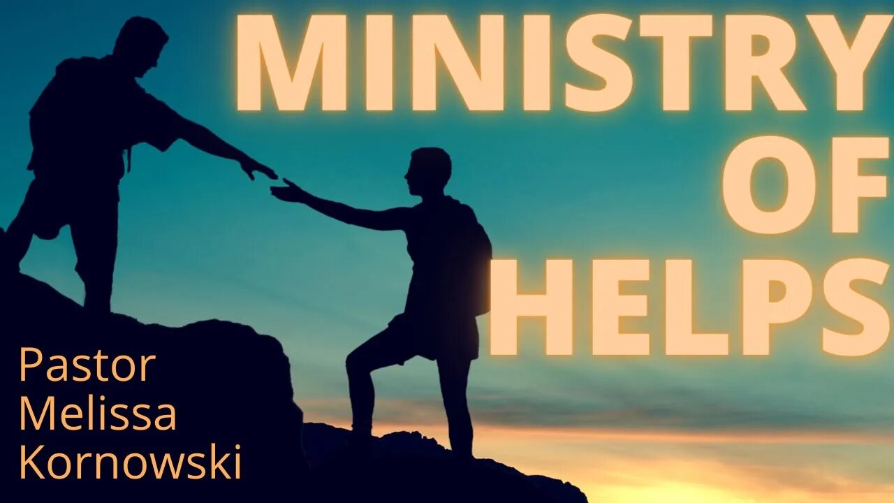 #2 Ministry of Helps | Pastor Melissa Kornowski | 04/18/2021