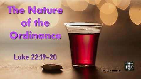 The Nature of the Ordinance 4-30-2023 Pastor Dave Hansen