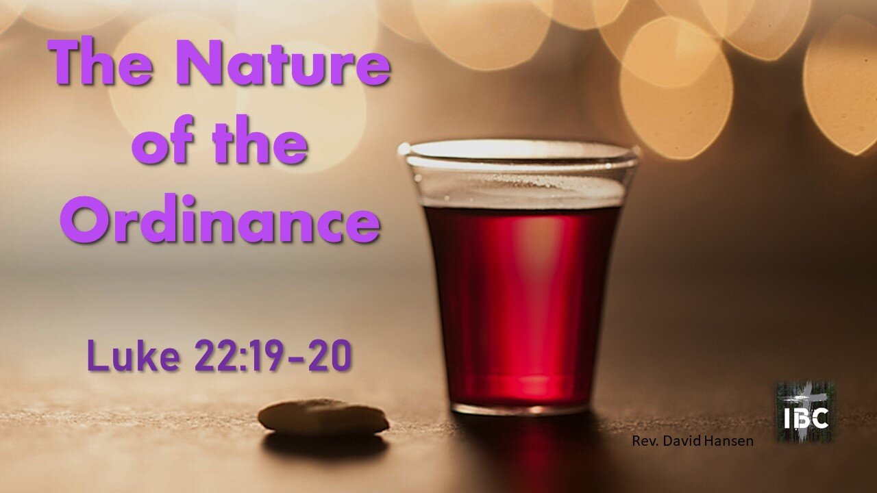The Nature of the Ordinance 4-30-2023 Pastor Dave Hansen