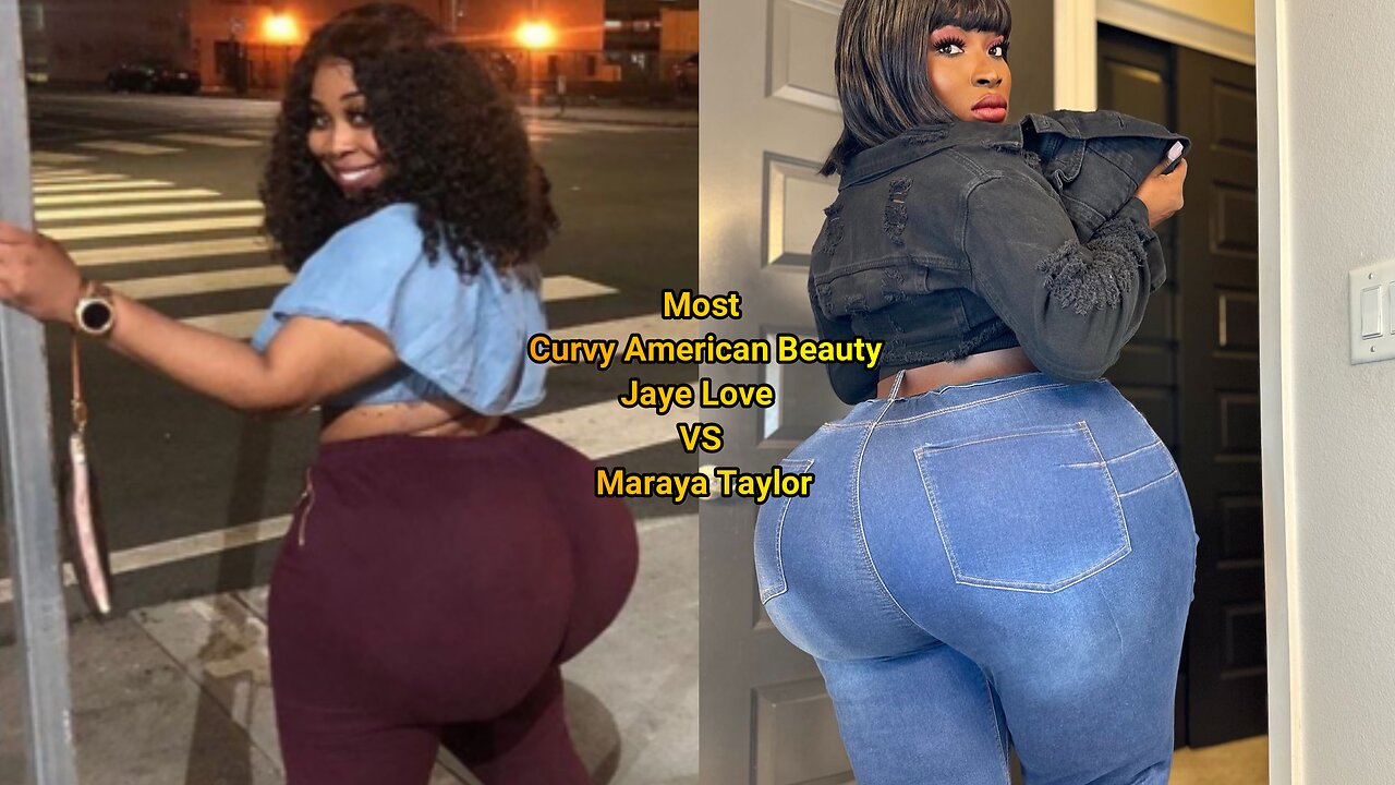 Most Curvy American Beauty Jaye Love VS Maraya Taylor