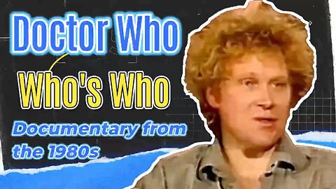 Doctor Who's Who's Who - U.S. Documentary From 1980s