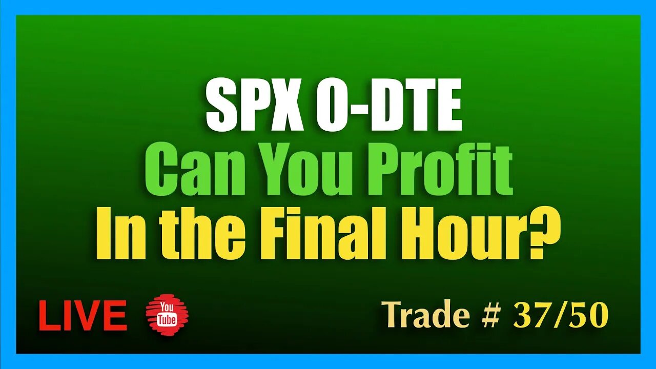 Can a 0-DTE SPX Trade Work in the Final Hour?