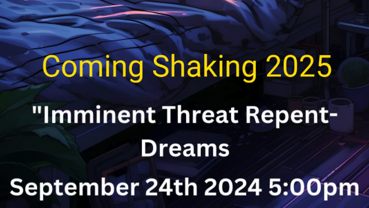 PT 1 Coming Shaking 2025 Imminent Threat Christian Warning Dream Part 1