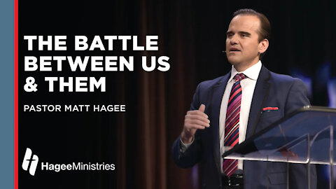 Matt Hagee: "The Battle Between Us and Them"