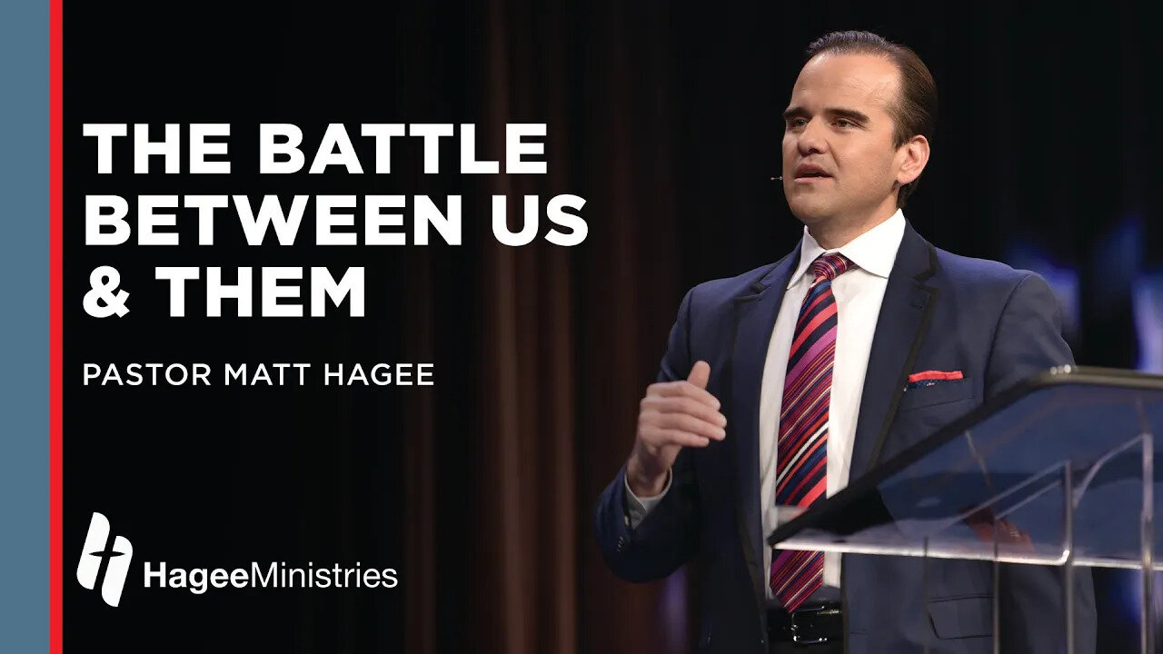 Matt Hagee: "The Battle Between Us and Them"