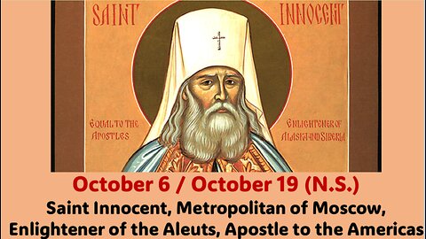 The Lives of Saints: October 6/19 (N.S.) Saint Innocent, Apostle to the Americas