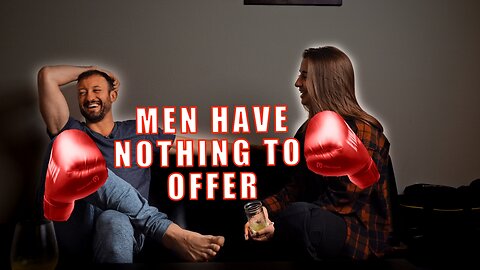 Do men really have nothing to offer?